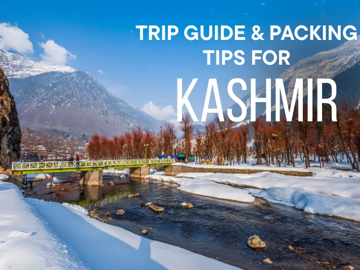 Kashmir Trip Guide & Packing Tips for All Seasons (2025 Ready)